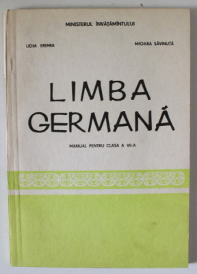 LIMBA GERMANA , MANUAL PENTRU CLASA A VII -A de LIDIA EREMIA si MIOARA SAVINUTA , 1993 foto