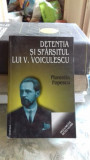 DETENTIA SI SFARSITUL LUI V. VOICULESCU - FLORENTIN POPESCU