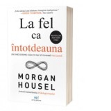 La fel ca intotdeauna. Un ghid despre ceea ce nu se schimba niciodata - Morgan Housel