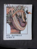 DIN BASMELE AFRICII-CRISTINA PETRESCU, ILUSTRATII DE VAL MUNTEANU
