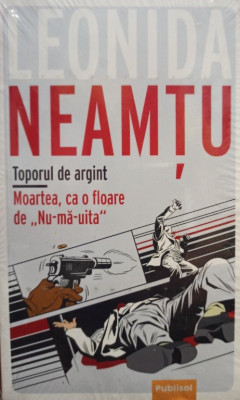 Leonida Neamtu - Toporul de argint - Moartea ca o floare de &amp;quot;Nu ma uita&amp;quot; (editia 2021) foto