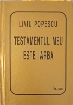 TESTAMENTUL MEU ESTE IARBA-LIVIU POPESCU-148416 foto