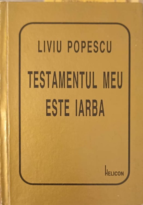TESTAMENTUL MEU ESTE IARBA-LIVIU POPESCU-148416