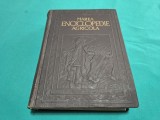 MAREA ENCICLOPEDIE AGRICOLĂ *VOL. I * A-C * C. FILIPESCU * 1937 * 4 4 3