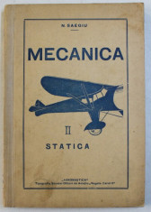MECANICA - VOLUMUL II - STATICA de N . SAEGIU , 1937 foto