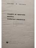 Ovidiu Centea - Masini si aparate pentru sudarea electrica (editia 1967)