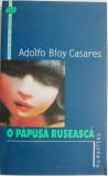 O papusa ruseasca (Povestiri) &ndash; Adolfo Bioy Casares