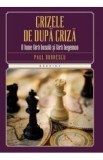 Crizele de dupa criza - Paul Dobrescu