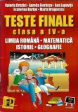 Teste finale clasa a IV-a - Limba romana, matematica, istorie, geografie - Valeria Cristici