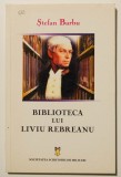Ștefan Barbu - Biblioteca lui Liviu Rebreanu