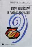 Fata Nevazuta A Formei Si Culorii - Mihail Mihalcu, Tehnica, Arta, Album, Romana, 1996