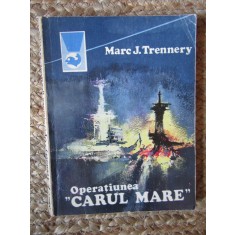 Operatiunea &quot;Carul mare&quot; - Marc J. Trennery
