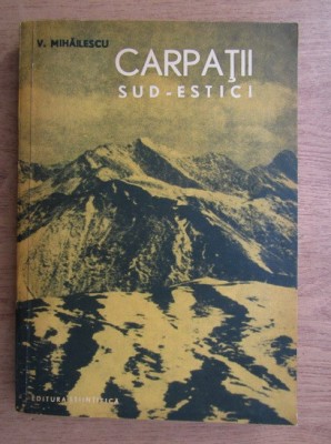 Vintila Mihailescu - Carpatii Sud-Estici foto