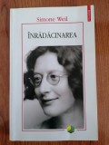 Simone Weil, &Icirc;nrădăcinarea. Preludiu la o declarație a datoriilor față de ființa umană