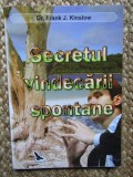 Secretul vindecării spontane - Dr. Frank J. Kinslow