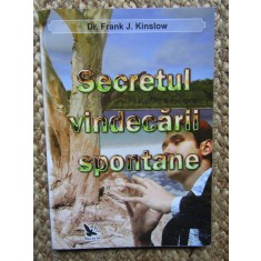Secretul vindecării spontane - Dr. Frank J. Kinslow