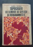 Topografie cu elemente de geodezie și fotogrammetrie - Aurel Russu