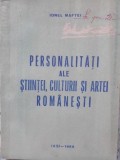 PERSONALITATI ALE STIINTEI, CULTURII SI ARTEI ROMANESTI-IONEL MAFTEI-119242
