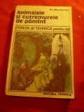 PI Marikovski - Animalele si Cutremurele de Pamant - Ed. Tehnica 1988 , 127pag