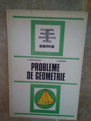 I. C. Draghicescu - Probleme de geometrie (1987) foto