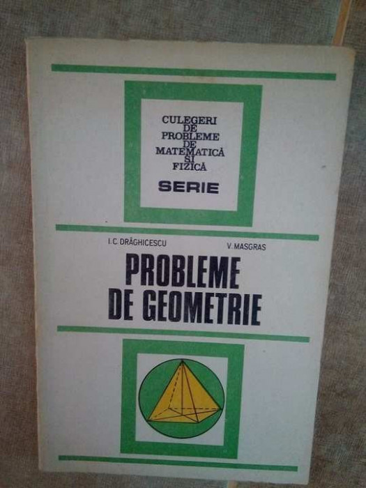I. C. Draghicescu - Probleme de geometrie (1987)
