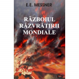 Razboiul razvratirii mondiale - E.E. MESSNER