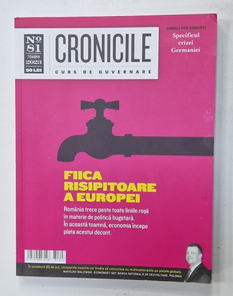 CRONICILE , CURS DE GUVERNARE , No. 81 , TOAMNA , SUBIECT : ( ROMANIA ) FIICA RISIPITOARE A EUROPEI , 2023