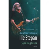 Cumpara ieftin Sapte zile, plus una, Mircea Mihaies, Ilie Stepan, Polirom