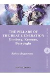 The Pillars of the Beat Generation. Ginsberg, Kerouac, Burroughs - Raluca Rogoveanu