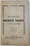 DIN TRECUTUL ORASULUI SALONIC - CAPITALA MACEDONIEI - ISTORIC , ETNIC , CULTURAL , ECONOMIC de C. CONSTANTE , 1942