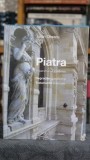 Piatra in patrimoniul romanesc. Degradari specifice si tratamente adecvate - Iulian Olteanu