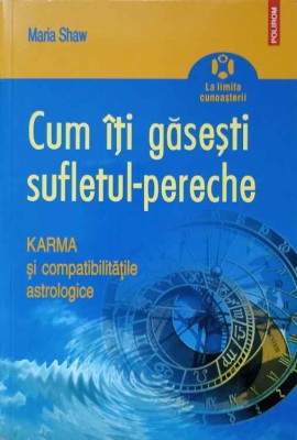 CUM SA-TI GASESTI SUFLETUL-PERECHE. KARMA SI COMPATIBILITATILE ASTROLOGICE-MARIA SHAW foto