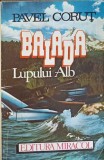 Balada Lupului Alb - Pavel Corut, Miracol, 1992, Roman, Beletristica, Paperback