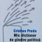Mic Dictionar De Gandire Politica Liberala - Cristian Preda , F796