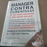 Manager contra curentului. Ce fac marii manageri altfel decat ceilalti- MARCUS BUCKINGHAM