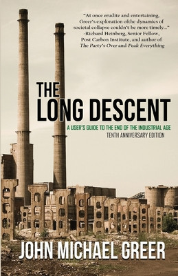 The Long Descent: A User&amp;#039;s Guide to the End of the Industrial Age foto
