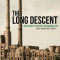 The Long Descent: A User&#039;s Guide to the End of the Industrial Age