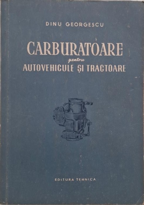 Carburatoare pentru autovehicule si tractoare - Dinu Georgescu
