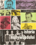 Istoria Hollywoodului - Charles Ford, Editura Meridiane 1972, Carte Cinematografie, Limba Romana, Coperta Cartonata