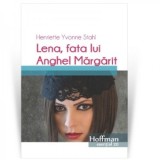Lena, fata lui Anghel Margarit - Henriette Yvonne Stahl