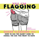 Yes I&#039;m Flagging: Queer Flagging 101: How to Use the Hanky Code to Signal the Sex You Want to Have