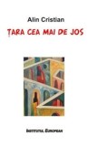 Cumpara ieftin Tara cea mai de jos/Alin Cristian, Institutul European