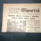 ZIARUL SPORTUL 28 MAI 1984 INAUGURAREA CANALULUI DUNARE MAREA NEAGRA