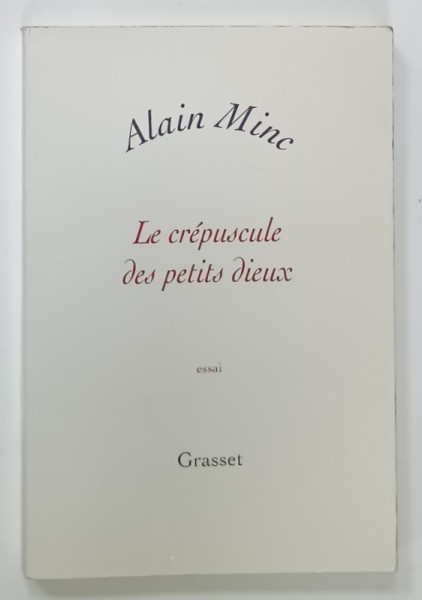LA CREPUSCULE DES PETITS DIEUX , essai par ALAIN MINC , 2005