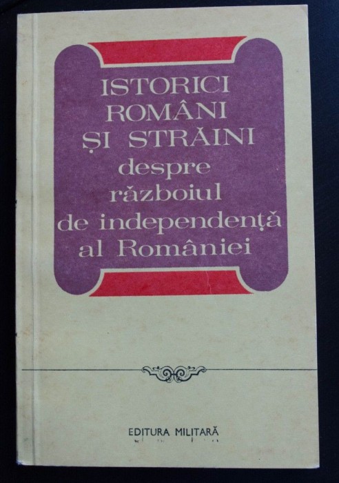 Constantin Antip - Istorici rom&acirc;ni și străini despre Războiul de Independență