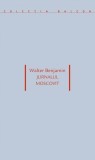 Jurnalul Moscovit - Walter Benjamin - Carte