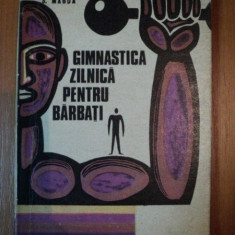 GIMNASTICA ZILNICA PENTRU BARBATI , EDITIA A II-A REVIZUITA SI ADAUGITA de N. GH. BAIASU , S. MAGDA , 1974