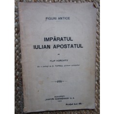 IMPARATUL IULIAN APOSTATUL FIGURI ANTICE - FILIP HOROVITZ