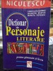 DICTIONAR DE PERSONAJE LITERARE PENTRU GIMNAZIU SI LICEU - CONSTANTA BARBOI