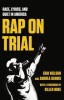 Rap on Trial: Race, Lyrics, and Guilt in America